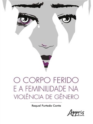 cover image of O Corpo Ferido e a Feminilidade na Violência de Gênero